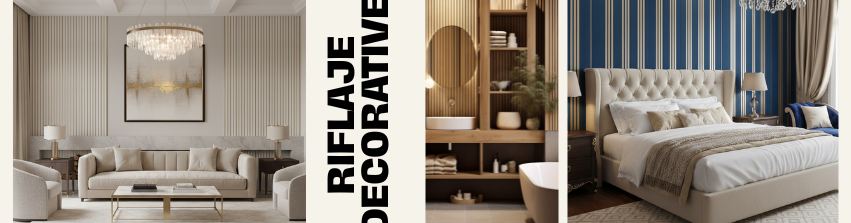 Riflaje decorative: soluția care dă personalitate oricărei încăperi